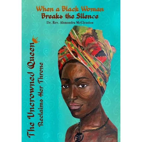 The Uncrowned Queen Reclaims Her Throne: When A Black Woman Breaks The Silence
