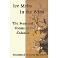 Ice Melts in the Wind: The Seasonal Poems of the Kokinshu