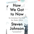 How We Got to Now: Six Innovations That Made the Modern World