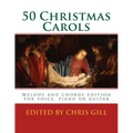 50 Christmas Carols: Melody and chords edition - for voice, piano or guitar