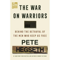 The War on Warriors: Behind the Betrayal of the Men Who Keep Us Free
