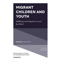 Migrant Children and Youth: Wellbeing and Integration Around the World