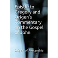 Epistle to Gregory and Origen's Commentary on the Gospel of John