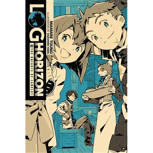 Log Horizon, Vol. 2 (Light Novel): The Knights of Camelot