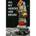 All My Heroes are Broke