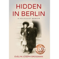 Hidden in Berlin: A Holocaust Memoir