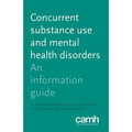 Concurrent Substance Use and Mental Health Disorders: An Information Guide