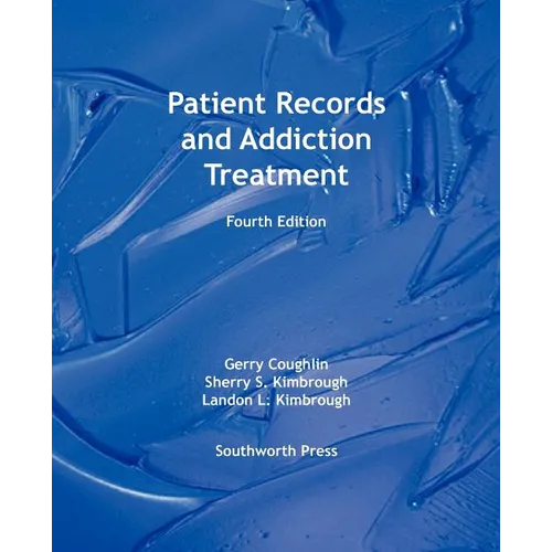 Patient Records and Addiction Treatment, Fourth Edition