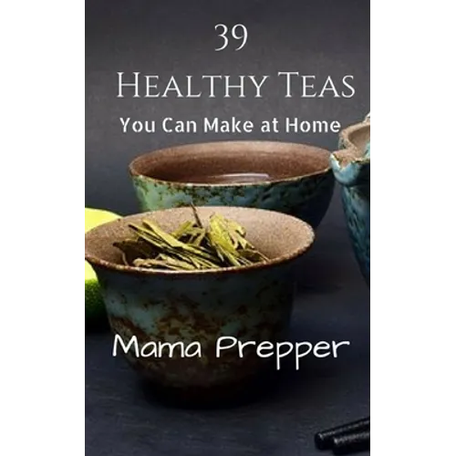 39 Healthy Teas: You Can Make at Home