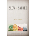 Slow + Sacred: Waking to the Whispers of God in Every Season