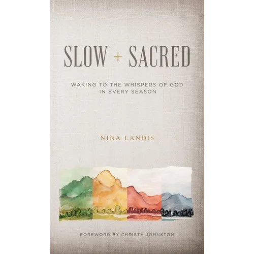Slow + Sacred: Waking to the Whispers of God in Every Season