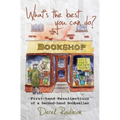 What's the best you can do?: First-hand Recollections of a Second-hand Bookseller