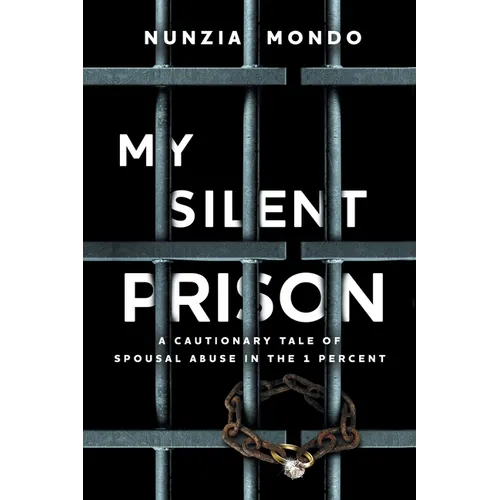 My Silent Prison: A Cautionary Tale of Spousal Abuse in the 1 Percent
