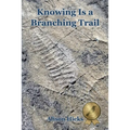 Knowing Is a Branching Trail