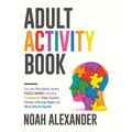 Adult Activity Book: Fun and Stimulating Variety Puzzle Games, including Crosswords, Trivia, Sudoku Puzzles, Coloring Pages and Word Search Puzzles