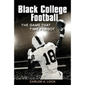 Black College Football: The Game That Time Forgot: The Game That Time Forgot