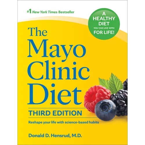 The Mayo Clinic Diet, 3rd Edition: Reshape Your Life with Science-Based Habits