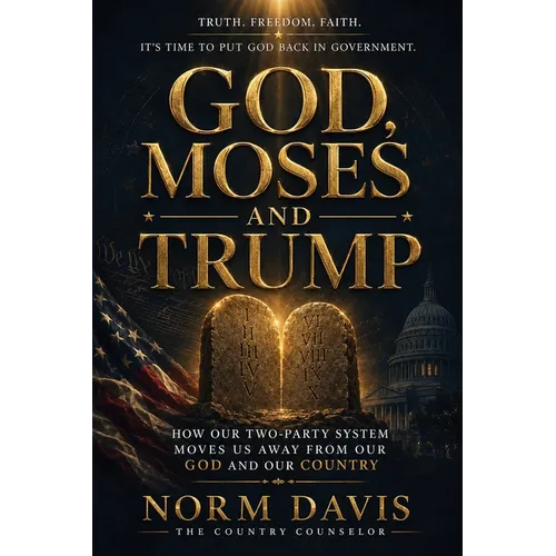 God, Moses, and Trump: How Our Two-Party System Moves Us Away from Our God and Our Country