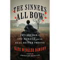 The Sinners All Bow: Two Authors, One Murder, and the Real Hester Prynne