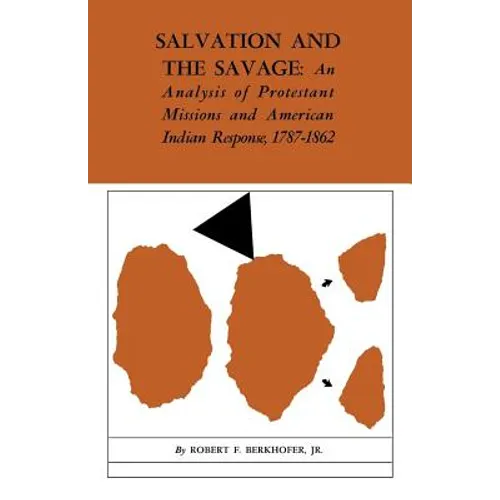 Salvation and the Savage: An Analysis of Protestant Missions and American Indian Response, 1787-1862