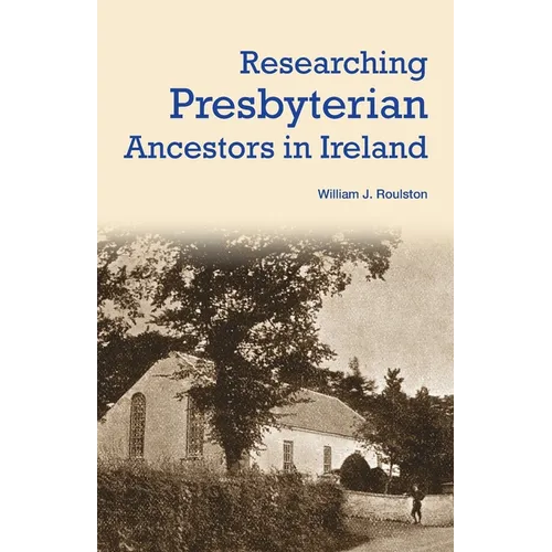 Researching Presbyterian Ancestors in Ireland