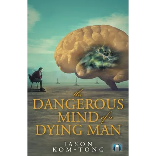 The Dangerous Mind of a Dying Man