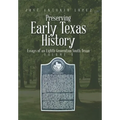 Preserving Early Texas History: Essays of an Eighth-Generation South Texan