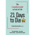 21 Days to Die: The Canadian Guide to End of Life