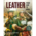 Leather in Cosplay, from Hide to Hero: Tips, Tools & Techniques