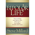 A Bipolar Life: 50 Years of Battling Manic-Depressive Illness Did Not Stop Me from Building a 60 Million Dollar Business
