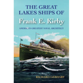 The Great Lakes Ships of Frank E. Kirby: America's Greatest Naval Architect