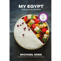 My Egypt: Cooking from My Roots (a Cookbook)