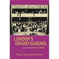 London's Grand Guignol and the Theatre of Horror