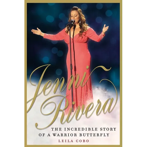 Jenni Rivera: The Incredible Story of a Warrior Butterfly