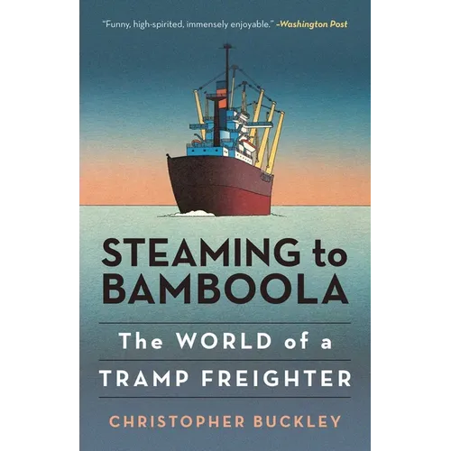 Steaming to Bamboola: The World of a Tramp Freighter