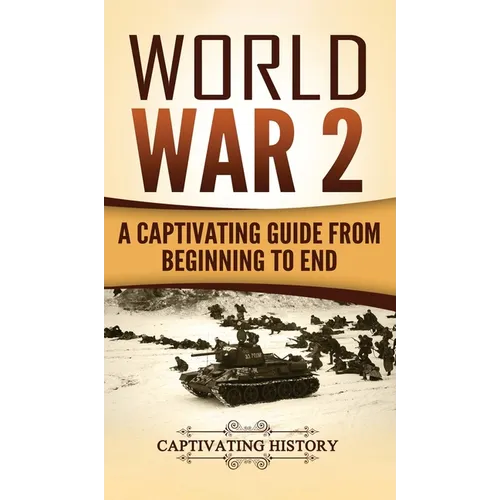World War 2: A Captivating Guide from Beginning to End