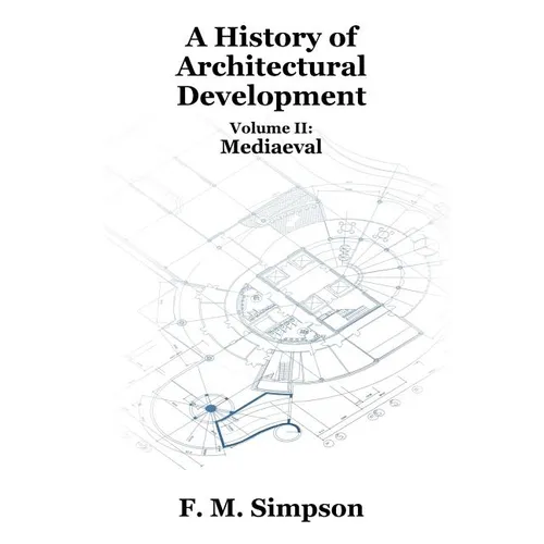 A History of Architectural Development Vol. II: Mediaeval