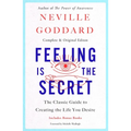 Feeling Is the Secret: The Classic Guide to Creating the Life You Desire