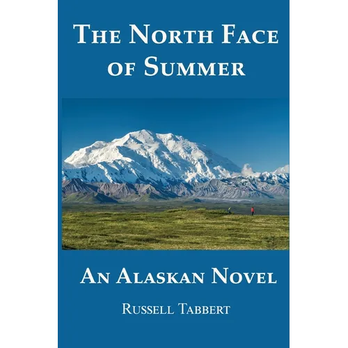 The North Face of Summer: An Alaskan Novel