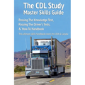 The CDL Study Master Skills Guide: Passing The Knowledge Test, Passing The Driver's Tests & 'How To' Handbook