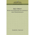 Self-Help: With Illustrations of Conduct and Perseverance