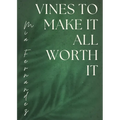Vines To Make It All Worth It