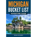 Michigan Bucket List Adventure Guide
