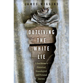 Outliving the White Lie: A Southerner's Historical, Genealogical, and Personal Journey (Hardback)