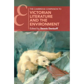The Cambridge Companion to Victorian Literature and the Environment