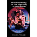 That Pretty Pretty; Or, the Rape Play