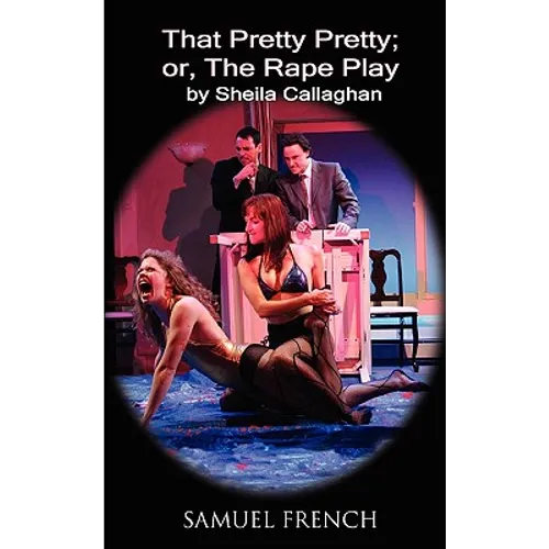 That Pretty Pretty; Or, the Rape Play