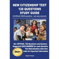 New Citizenship Test 128 Questions Study Guide: All Official USCIS questions - and easy answers!