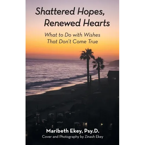 Shattered Hopes, Renewed Hearts: What to Do with Wishes That Don't Come True