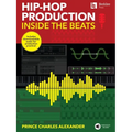 Hip-Hop Production: Inside the Beats by Prince Charles Alexander - Includes Downloadable Audio for Production Practice!